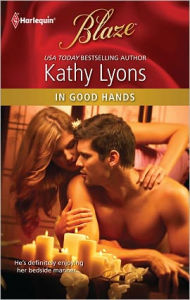 In Good Hands (Harlequin Blaze #599) Kathy Lyons Author