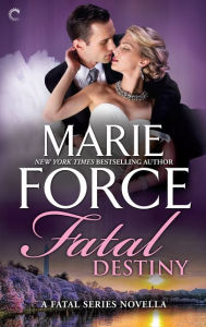Fatal Destiny (Novella) (Fatal Series) Marie Force Author