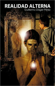 Realidad Alterna - Guillermo Jose Dager Perez