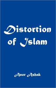 Distortion Of Islam - Anor Azhak