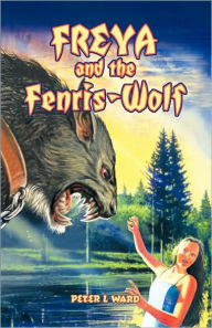 Freya and the Fenris-Wolf Peter L Ward Author
