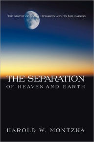 The Separation of Heaven and Earth: The Advent of Social Hierarchy and Its Implications - Harold W. Montzka