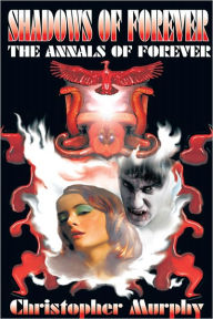 Shadows of Forever: The Annals of Forever - Christopher Murphy