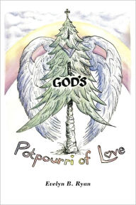 God's Potpourri of Love Evelyn B. Ryan Author