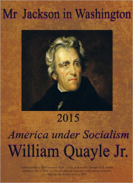 Mr Jackson in Washington 2015: America under Socialism - William Quayle Jr.