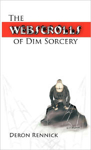 The Webscrolls Of Dim Sorcery - Deron Rennick