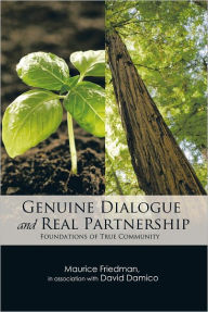 Genuine Dialogue and Real Partnership: Foundations of True Community - Maurice Friedman