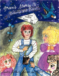 Gran's Story IV: Gathering Wild Violets Sandra Sellers Author