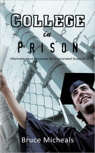 College in Prison: Information and Resources for Incarcerated Students - Bruce Micheals