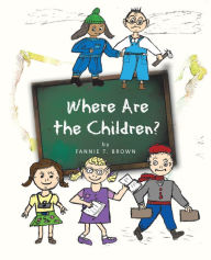 Where Are the Children? - Fannie T. Brown