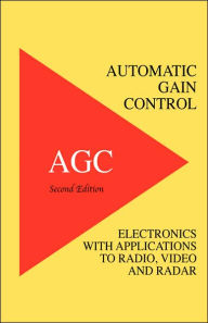 Automatic Gain Control - Agc Electronics with Radio, Video and Radar Applications Richard Smith Hughes Author