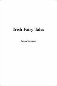 Irish Fairy Tales - James Stephens