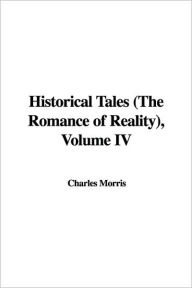 Historical Tales: The Romance of RealityV - Charles Morris