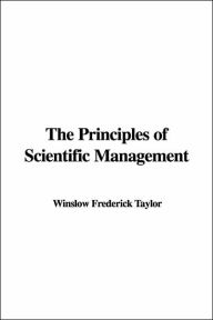The Principles of Scientific Management - Winslow Frederick Taylor