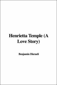 Henrietta Temple - Benjamin Disraeli