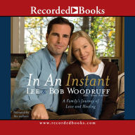 In an Instant: A Family's Journey of Love and Healing - Lee & Bob Woodruff