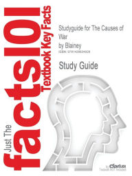 9781428824928 - Cram101 Textbook Reviews: Outlines & Highlights For The Causes Of War By Blainey, Isbn - Book