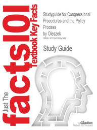 9781428824942 - Cram101 Textbook Reviews: Outlines & Highlights For Congressional Procedures And The Policy Process By Oleszek, Isbn - Book