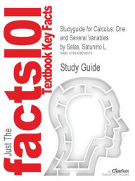 Studyguide for Calculus: One and Several Variables by Salas, Satunino L., ISBN 9780471698043 Cram101 Textbook Reviews Author
