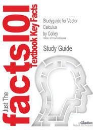 Outlines & Highlights For Vector Calculus By Colley, Isbn Cram101 Textbook Reviews Author