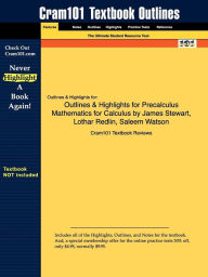 Outlines & Highlights For Precalculus Mathematics For Calculus By James Stewart, Lothar Redlin, Saleem Watson, Isbn Cram101 Textbook Reviews Author