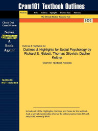 Outlines & Highlights For Social Psychology By Richard E. Nisbett, Thomas Gilovich, Dacher Keltner, Isbn Cram101 Textbook Reviews Author
