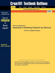 Outlines & Highlights For Essentials Of Marketing Research By Zikmund, Isbn - Cram101 Textbook Reviews