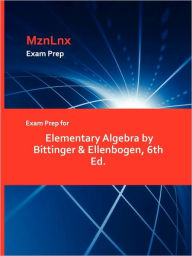 Exam Prep For Elementary Algebra By Bittinger & Ellenbogen, 6th Ed. - Mznlnx