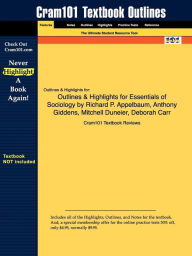 Outlines & Highlights For Essentials Of Sociology By Richard P. Appelbaum, Anthony Giddens, Mitchell Duneier, Deborah Carr, Isbn - Cram101 Textbook Reviews
