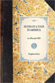 Notes of a Tour in America, in 1832 and 1833 - Stephen Davis