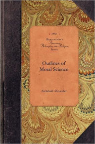 Outlines of Moral Science - Archibald Alexander