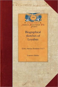 Biographical Sketches V3: With an Historical Essay Vol. 3 - Lorenzo Sabine