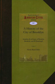 A History of the City of Brooklyn - Henry Stiles