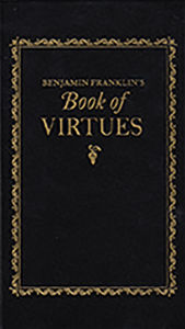 Benjamin Franklin's Book of Virtues Benjamin Franklin Author