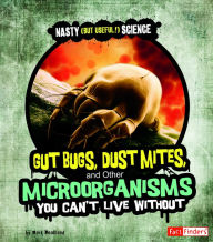 Gut Bugs, Dust Mites, and Other Microorganisms You Can't Live Without - Mark Weakland