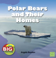 Polar Bears and Their Homes - Angela Royston