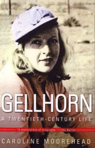 Gellhorn: A Twentieth-Century Life Caroline Moorehead Author