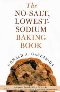 The No-Salt, Lowest-Sodium Baking Book Donald A. Gazzaniga Author
