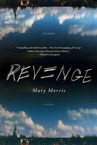 Revenge: A Novel - Mary Morris