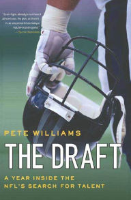 The Draft: A Year Inside the NFL's Search for Talent - Pete Williams