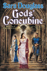 Gods' Concubine (Troy Game Series #2) - Sara Douglass