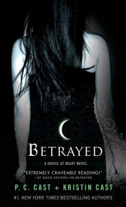 Betrayed (House of Night Series #2) P. C. Cast Author