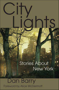 City Lights: Stories About New York Dan Barry Author