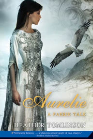 Aurelie: A Faerie Tale Heather Tomlinson Author