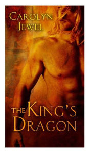 The King's Dragon: A HeroesandHeartbreakers.com Original - Carolyn Jewel