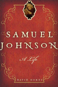 Samuel Johnson: A Life David Nokes Author