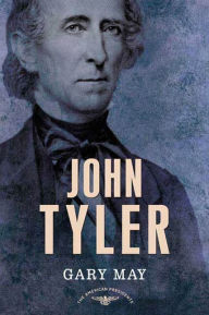 John Tyler (American Presidents Series) Gary May Author