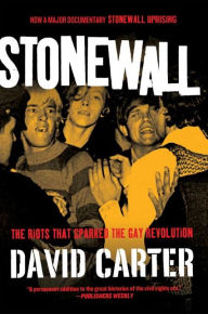 Stonewall: The Riots That Sparked the Gay Revolution David Carter Author