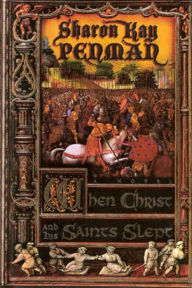When Christ and His Saints Slept: A Novel Sharon Kay Penman Author