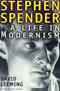 Stephen Spender: A Life in Modernism David Leeming Author